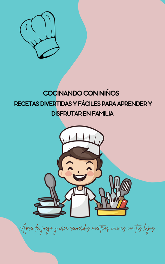 “Recetas para cocinar con niños: +20 ideas para disfrutar juntos”